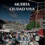 Muerta ciudad viva