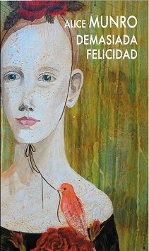 Alice Munro. Demasiada felicidad